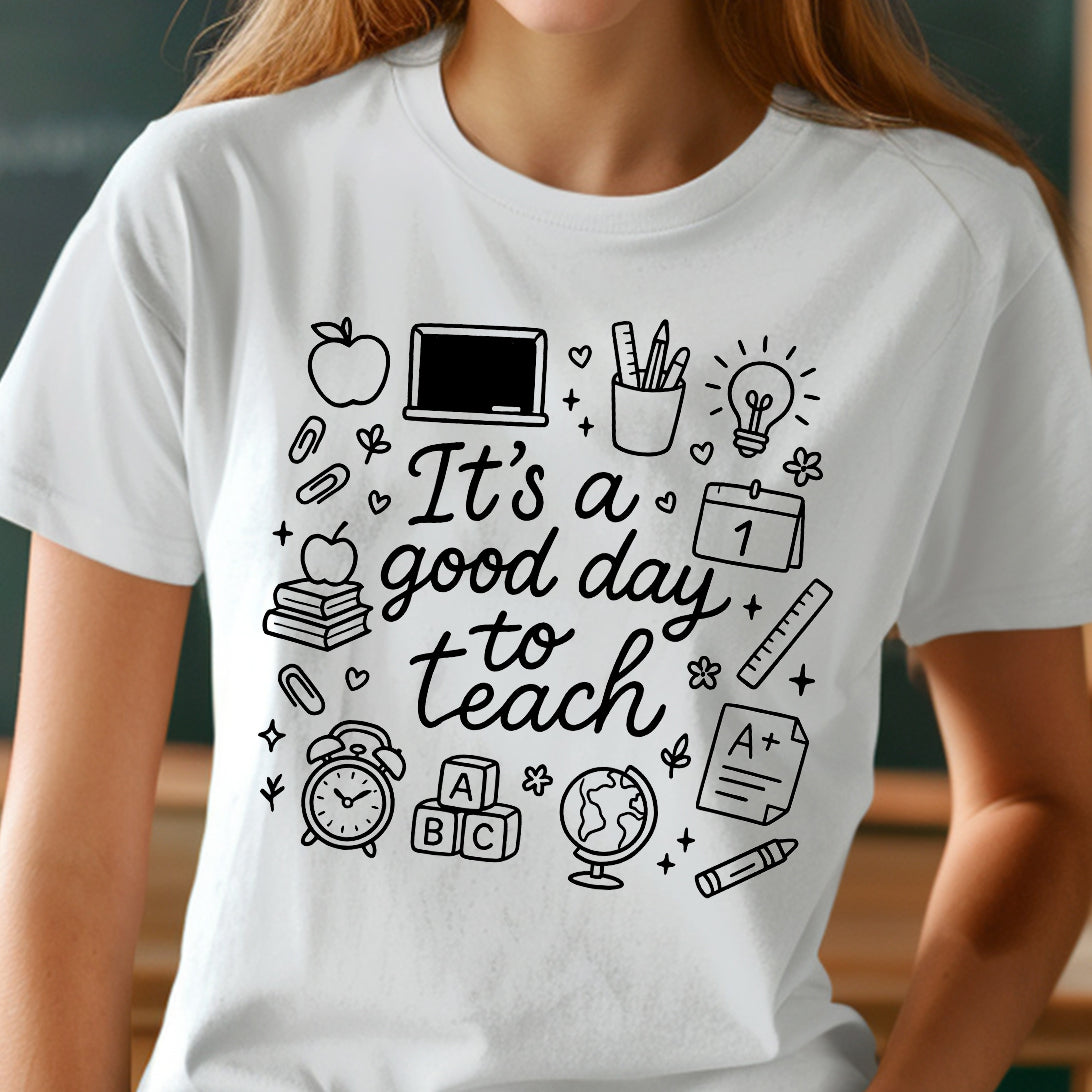 It’s a Good Day to Teach- Single Color (black)- 11.5” wide Single Color Transfer
