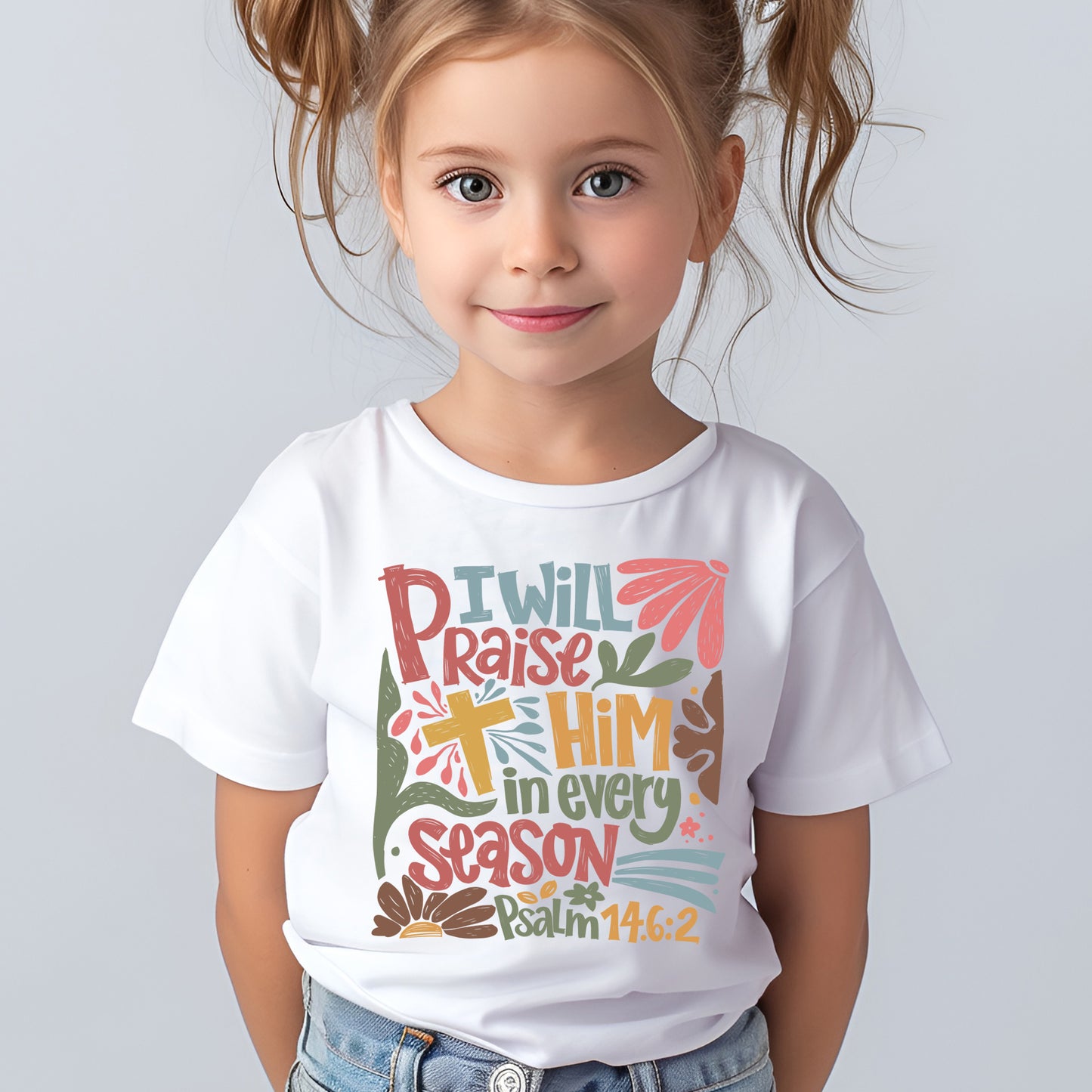 I Will Praise Him in Every Season Psalm 146:2 (toddler)- 7" wide DTF Transfer