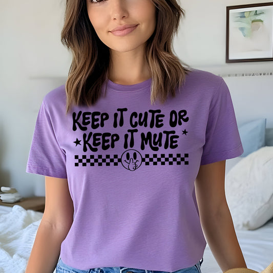 Keep it Cute or Keep it Mute- Single Color (black)- 11.5" wide Plastisol Screen Print Transfer