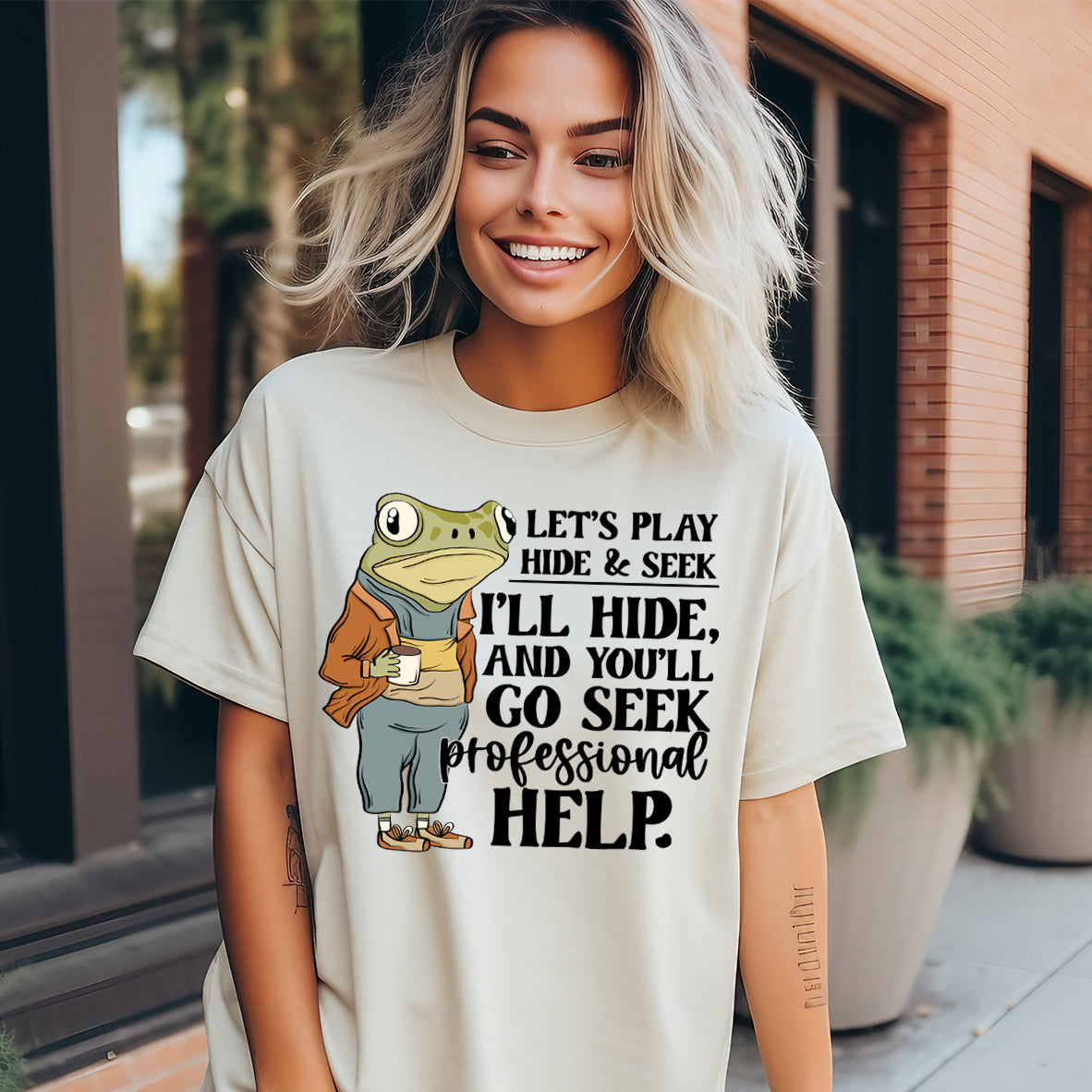 Let's Play Hide & Seek. I'll Hide & You'll Go Seek Professional Help- 11" wide DTF Transfer