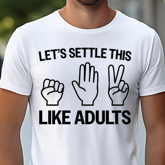 Let's Settle This Like Adults- Single Color (black)- 11.5" wide Plastisol Screen Print Transfer