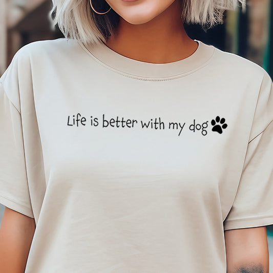 Life Is Better With My Dog- Single Color (black)- 11.5” wide Single Color Transfer