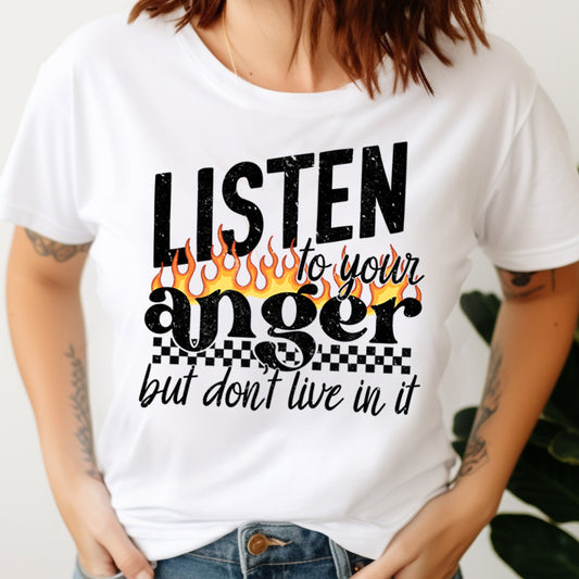 Listen to Your Anger but Don't Live in It- 11" wide DTF Transfer