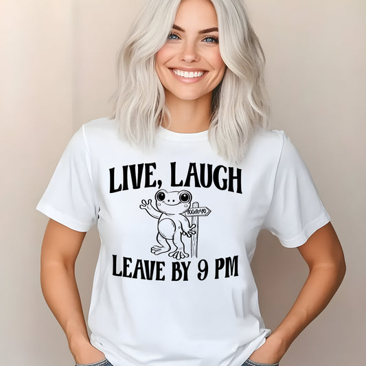 Live, Laugh, Leave By 9pm- Single Color (black)- 11.5" wide Plastisol Screen Print Transfer