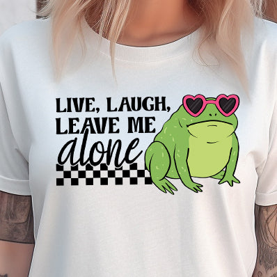 Live, Laugh, Leave Me Alone- 11" wide DTF Transfer