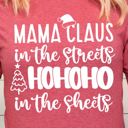 Mama Claus in the Streets, HoHoHo in the Sheets- Single Color (white)- 11.5" wide Plastisol Screen Print Transfer