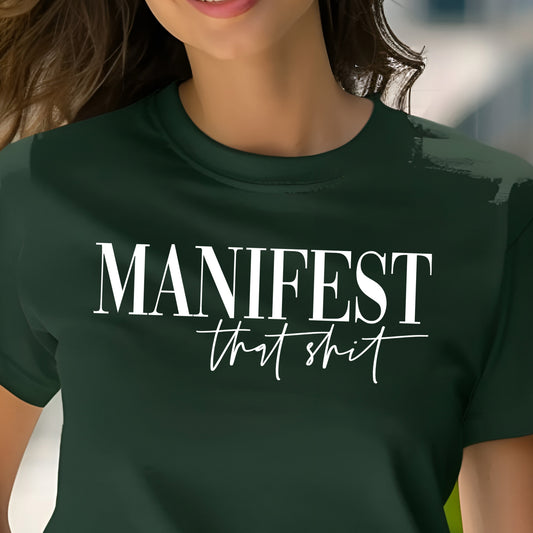 Manifest That Sh*t- Single Color (white) -11.5" wide Plastisol Screen Print Transfer