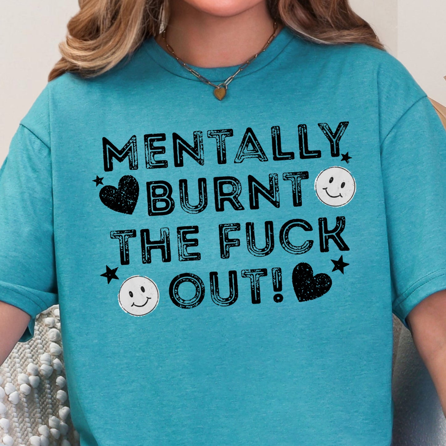 Mentally Burnt the F*ck Out- Full Color DTF Transfer