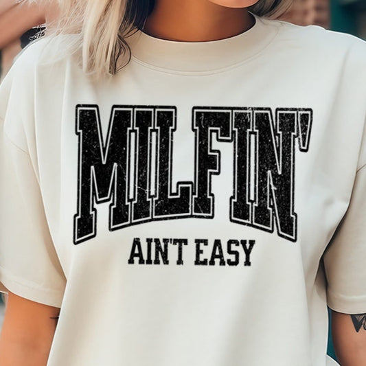 Milfin' Ain't Easy- Single Color (black)- 11.5" wide Plastisol Screen Print Transfer