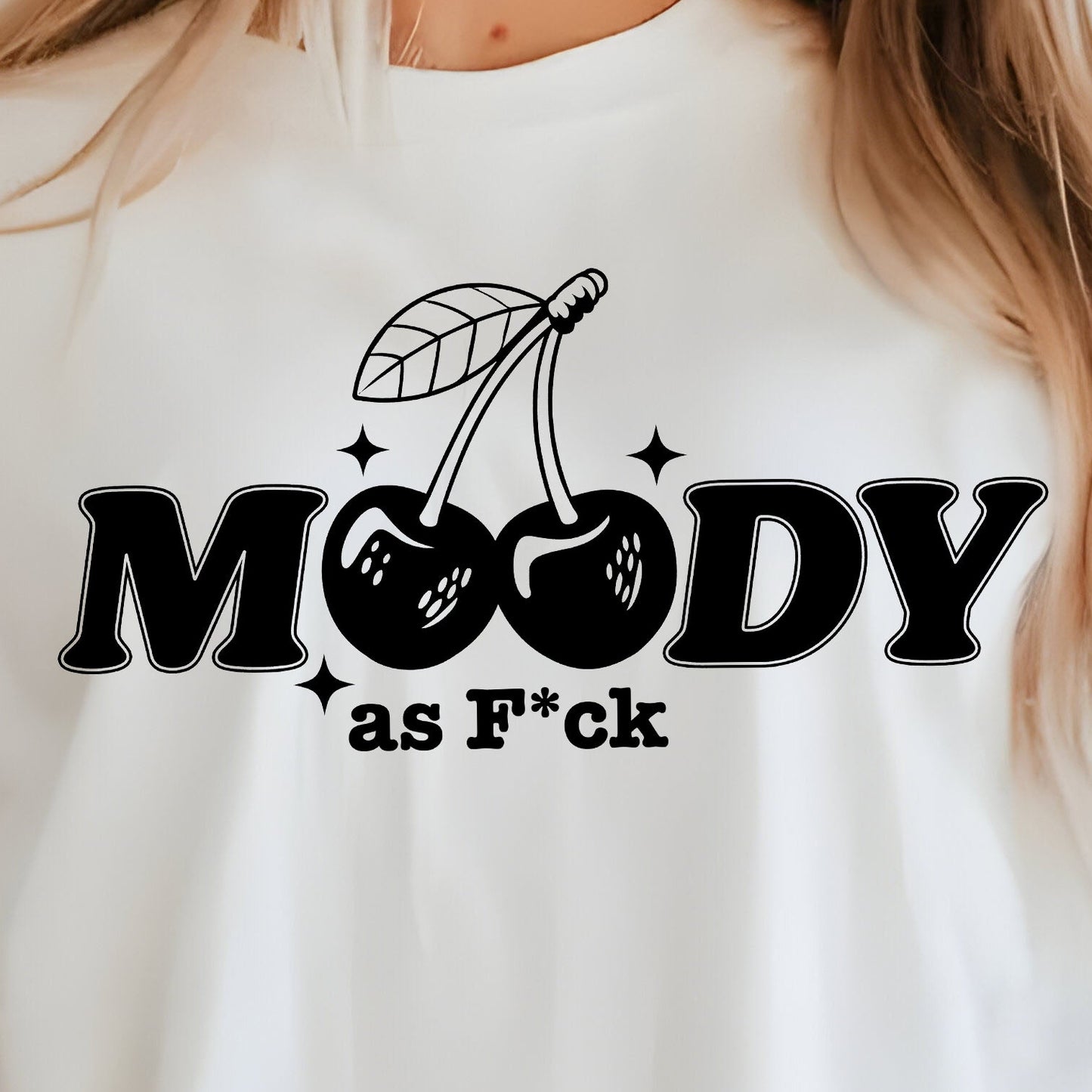 Moody as F*ck- Single Color (black)- 11.5" Screen Print Transfer