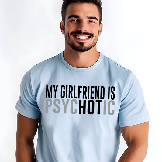 My Girlfriend is PsycHOTic- 11" wide DTF Transfer