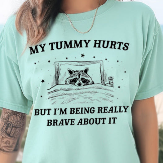 My Tummy Hurts but I'm Being Really Brave About It- Single Color (black)- 11.5" wide Plastisol Screen Print Transfer