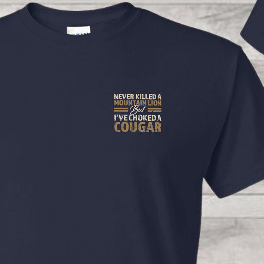 Never Killed a Mountain Lion But I've Choked a Cougar (pocket/hat)- 3" wide DTF Transfer