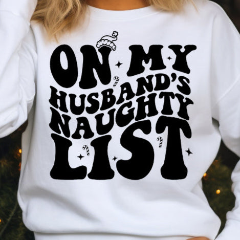 On My Husband's Naughty List- Single Color (black)- 11.5" wide Plastisol Screen Print Transfer