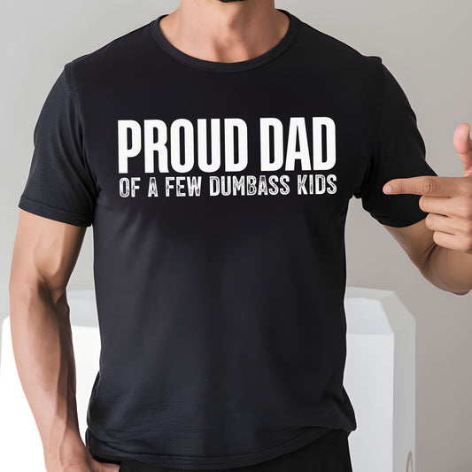 Proud Dad of a Few Dumba$$ Kids- Single Color (white)- 11.5" wide Plastisol Screen Print Transfer