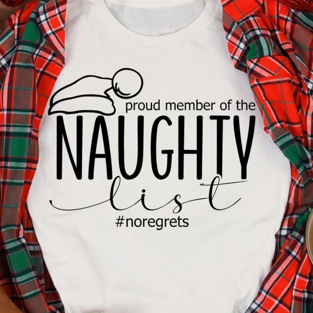 Proud Member of the Naughty List #noregrets- Single Color (black)- 11.5" wide Plastisol Screen Print Transfer