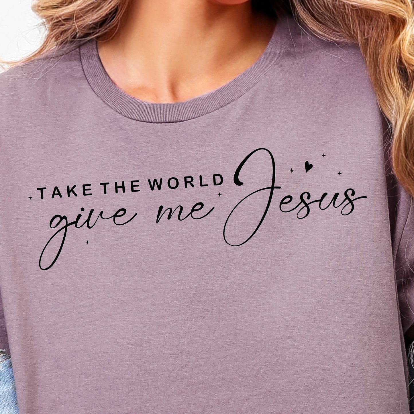 Take the World Give Me Jesus- Single Color (black)- 11.5” wide Screen Print Transfer