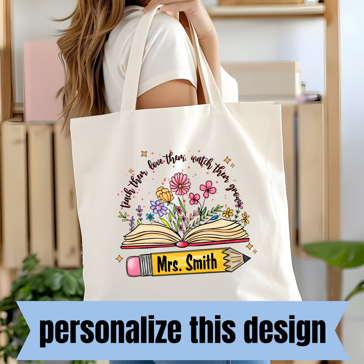 **PREORDER** Teach Them, Love Them, Watch Them Grow - Personalized DTF