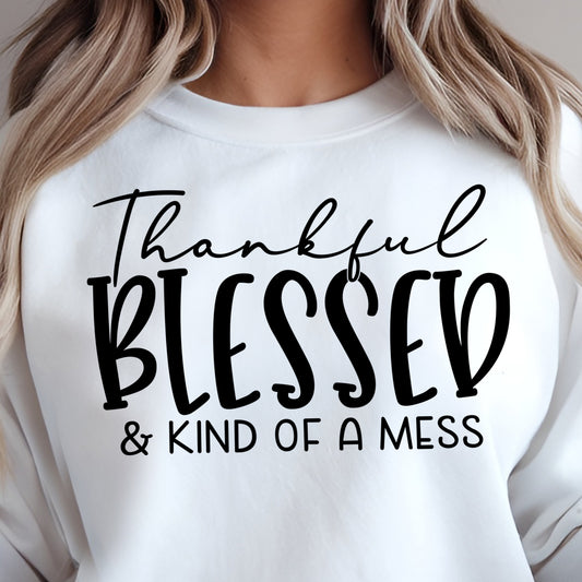 Thankful, Blessed & Kind of a Mess- Single Color (black)- 11.5” wide Single Color Transfer