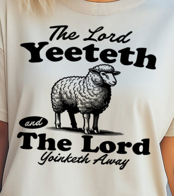 The Lord Yeeteth and the Lord Yoinketh Away- Single Color (black)- 11.5" Screen Print Transfer