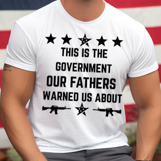 This is the Government our Fathers Warned Us About- Single Color (black)- 11.5" wide Plastisol Screen Print Transfer