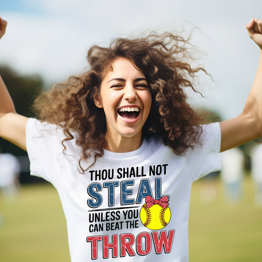 Thou Shall Not Steal Unless You Can Beat the Throw Softball- 11" wide DTF Transfer