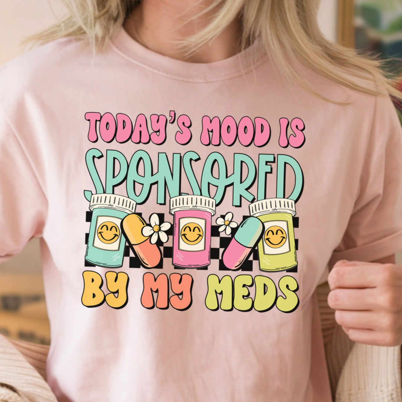 Today’s Mood is Sponsored by My Meds- 11" wide DTF Transfer