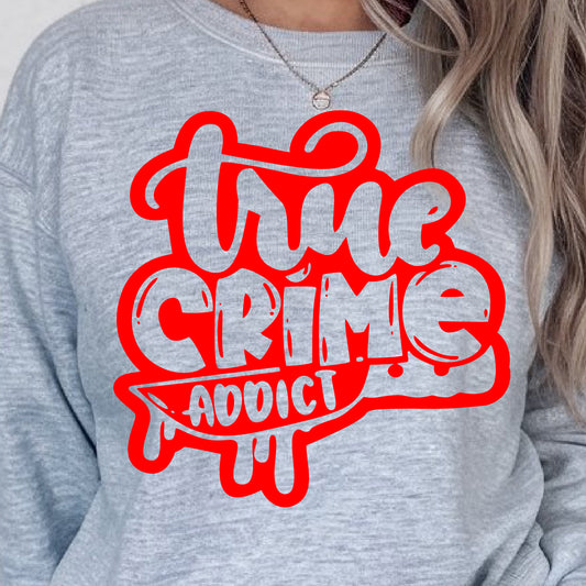 True Crime Addict- Single Color (red)- 11.5" wide Plastisol Screen Print Transfer