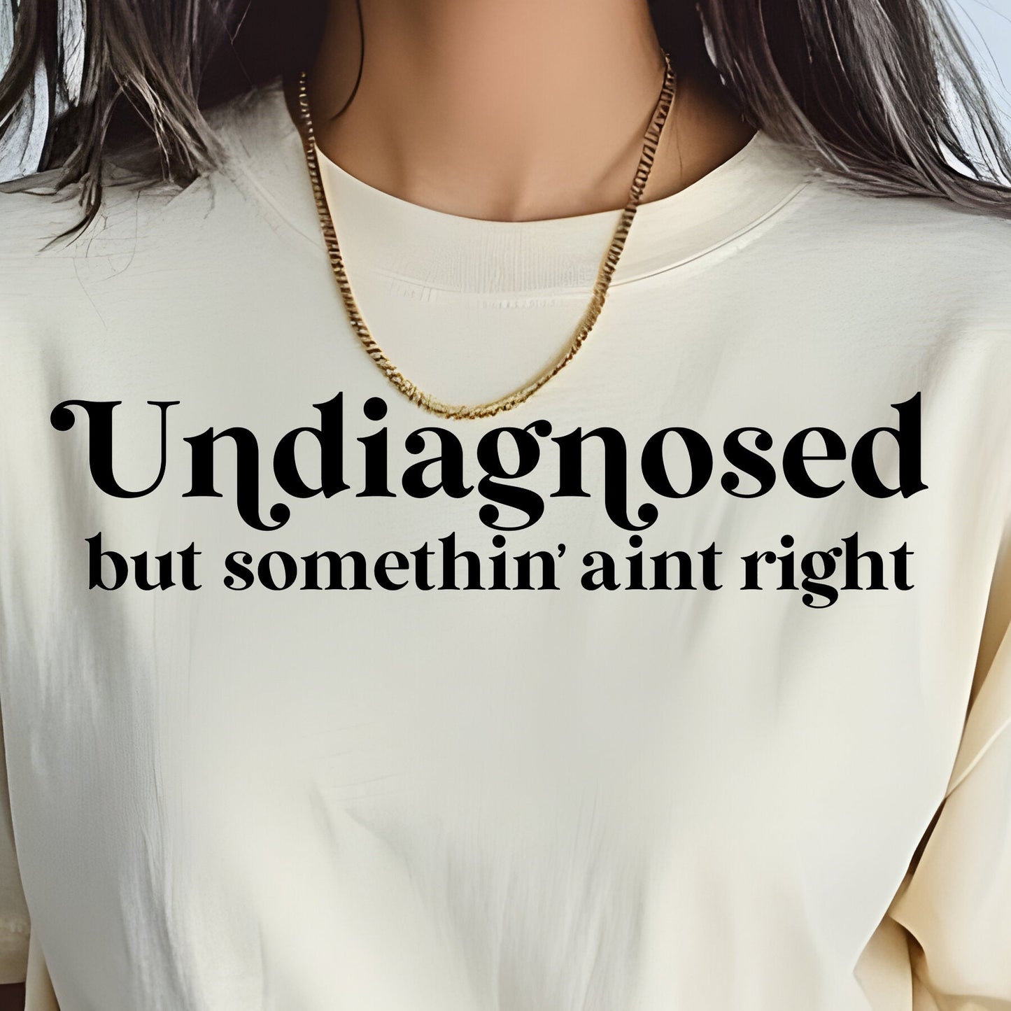 Undiagnosed, but Somethin' aint Right- Single Color (black)- 11.5" wide Plastisol Screen Print Transfer