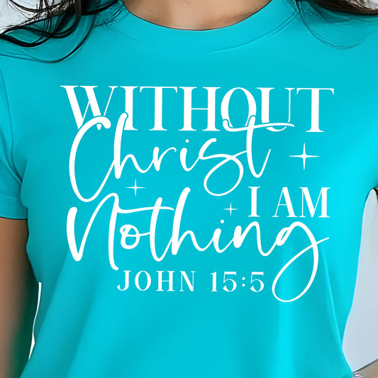 Without Christ I Am Nothing- Single Color (white)- 11.5" wide Screen Print Transfer