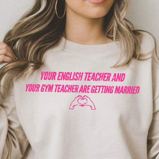 Your English Teacher and Your Gym Teacher Are Getting Married- Single Color (bright pink)- 11.5” wide Single Color Transfer