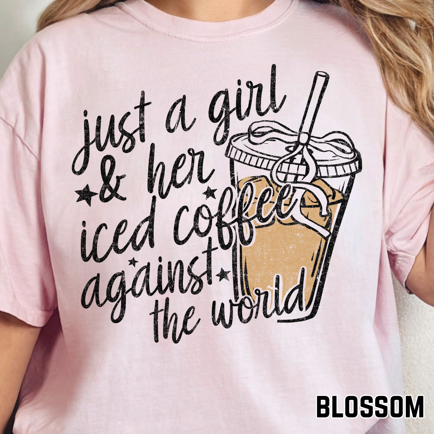 Just a Girl and an Iced Coffee Against the World - Full Color DTF Transfer - 0750