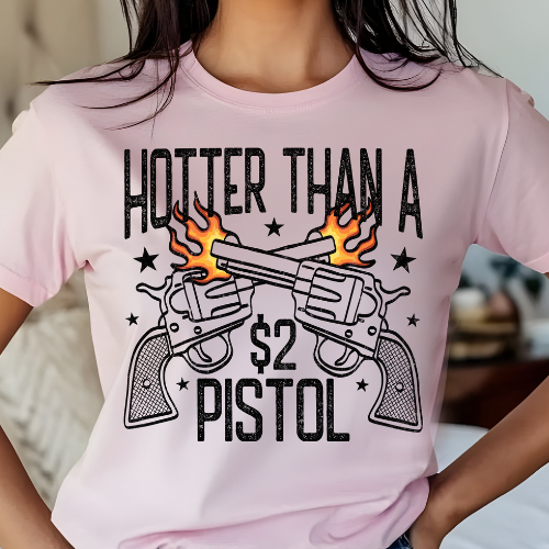 Hotter than a $2 Pistol- 11" wide DTF Transfer