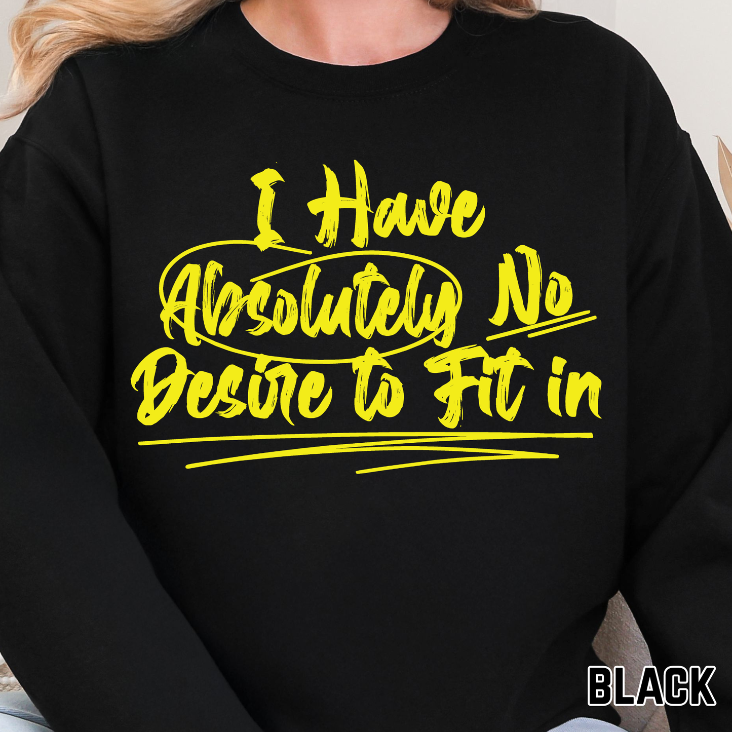 I Have Absolutely No Desire To Fit In - Single Color DTF Transfer - 0741