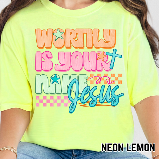 Worthy is Your Name - Full Color DTF Transfer - 0638