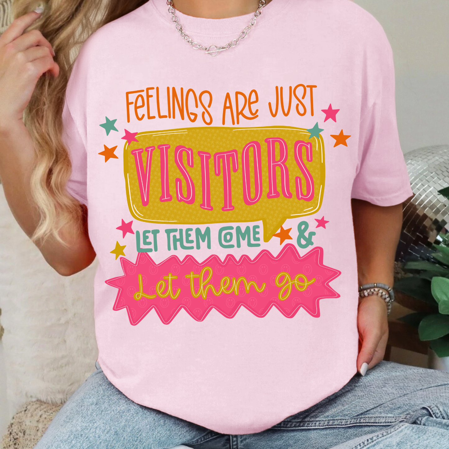 Feelings Are Just Visitors, Let Them Come & Let Them Go - Full Color DTF Transfer - 0838