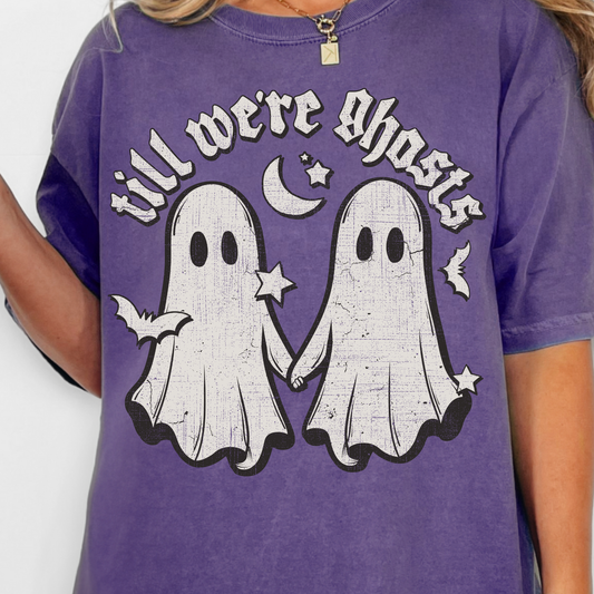 Till We're Ghosts - Full Color DTF Transfer - 0798