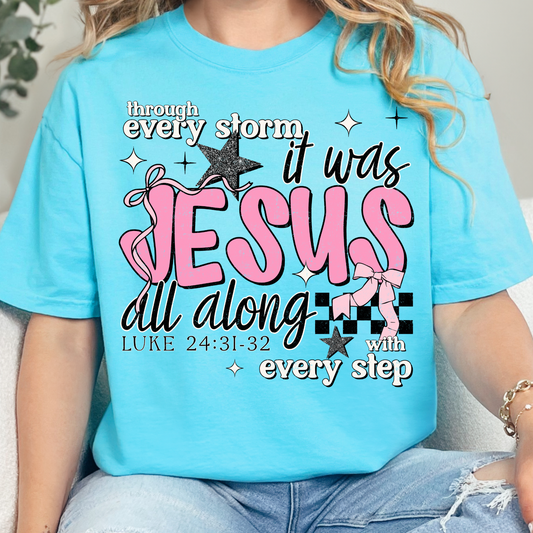 Through Every Storm It was Jesus All Along With Every Step - Full Color DTF Transfer - 0873