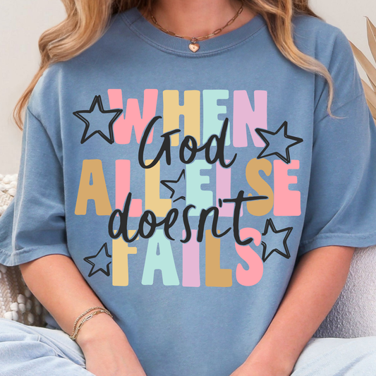 When All Else Fails, God Doesn't - Full Color DTF Transfer - 0802
