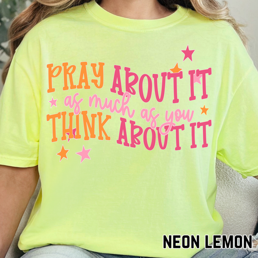 Pray About It More Than you Think About It - Full Color DTF Transfer - 0711