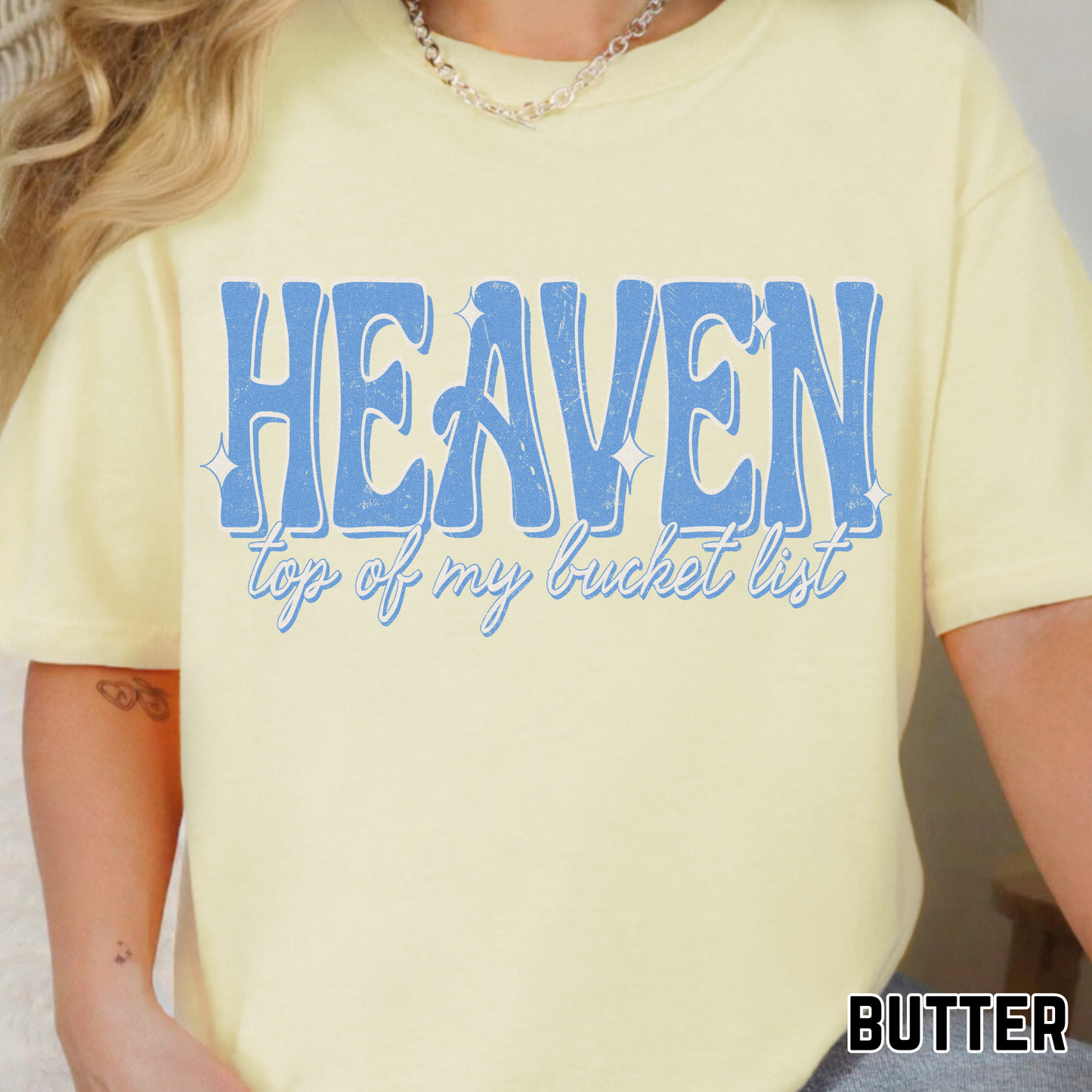 Heaven, Top of my Bucket List - Full Color DTF Transfer - 0756