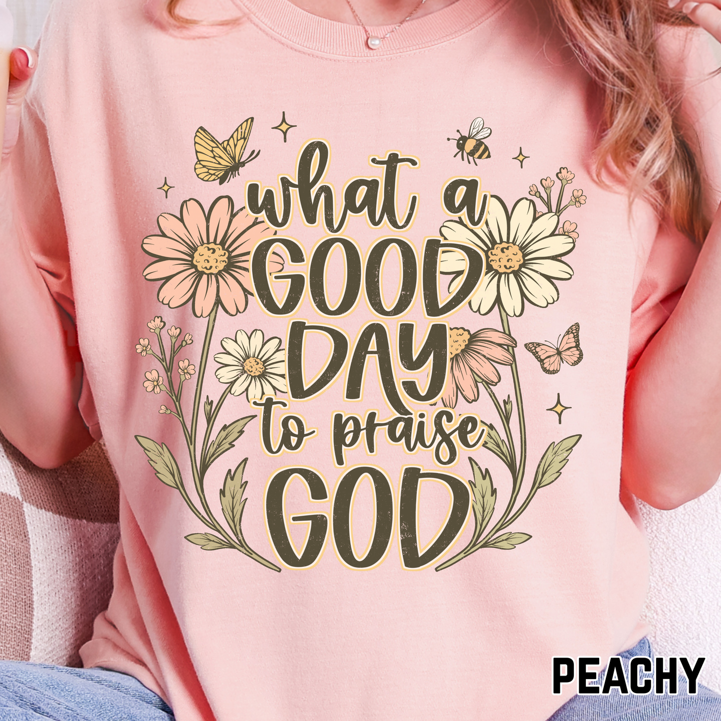 What a Good Day to Praise God - Full Color DTF Transfer - 0713