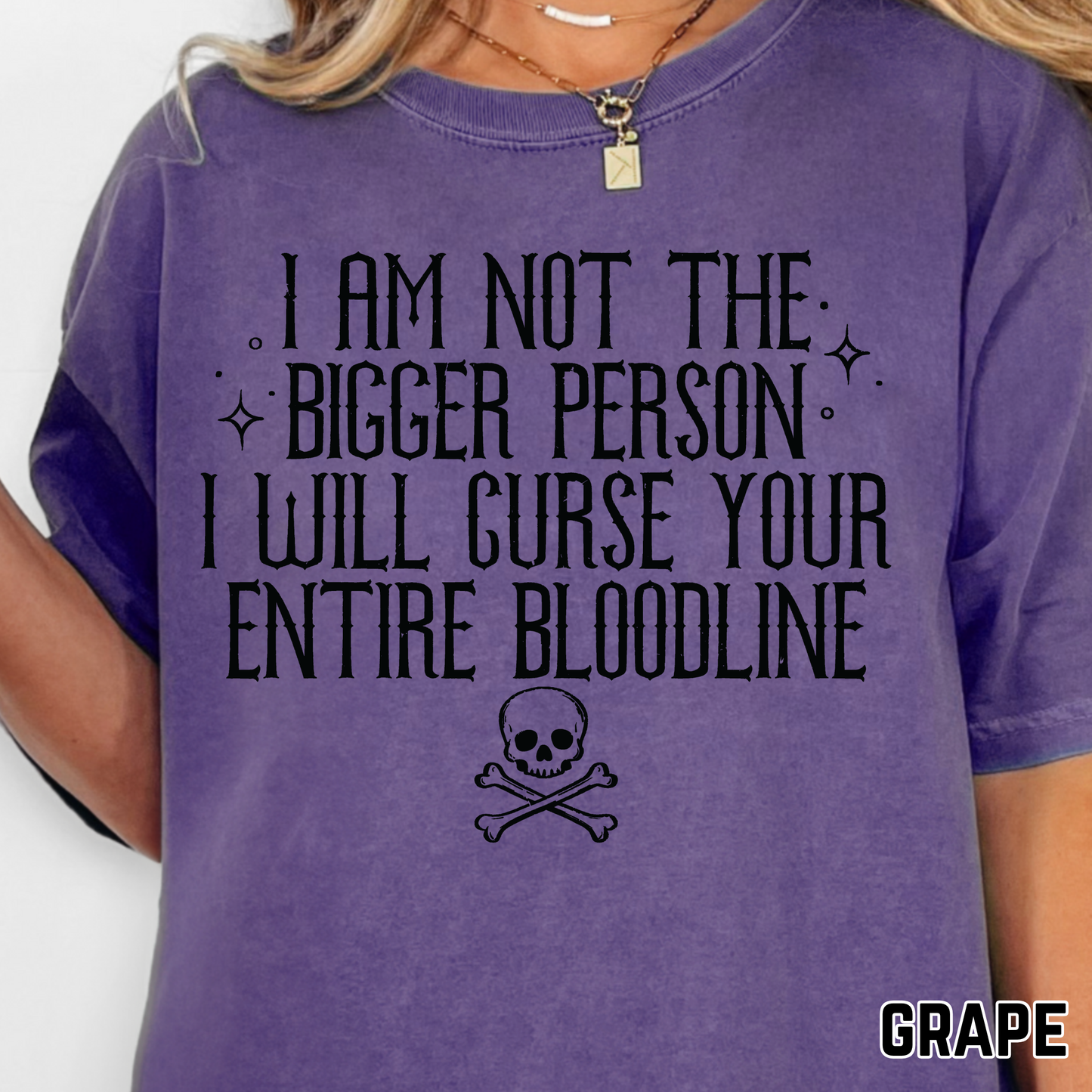 I'm Not the Bigger Person, I will Curse Your Entire Bloodline - Single Color DTF Transfer - 0670