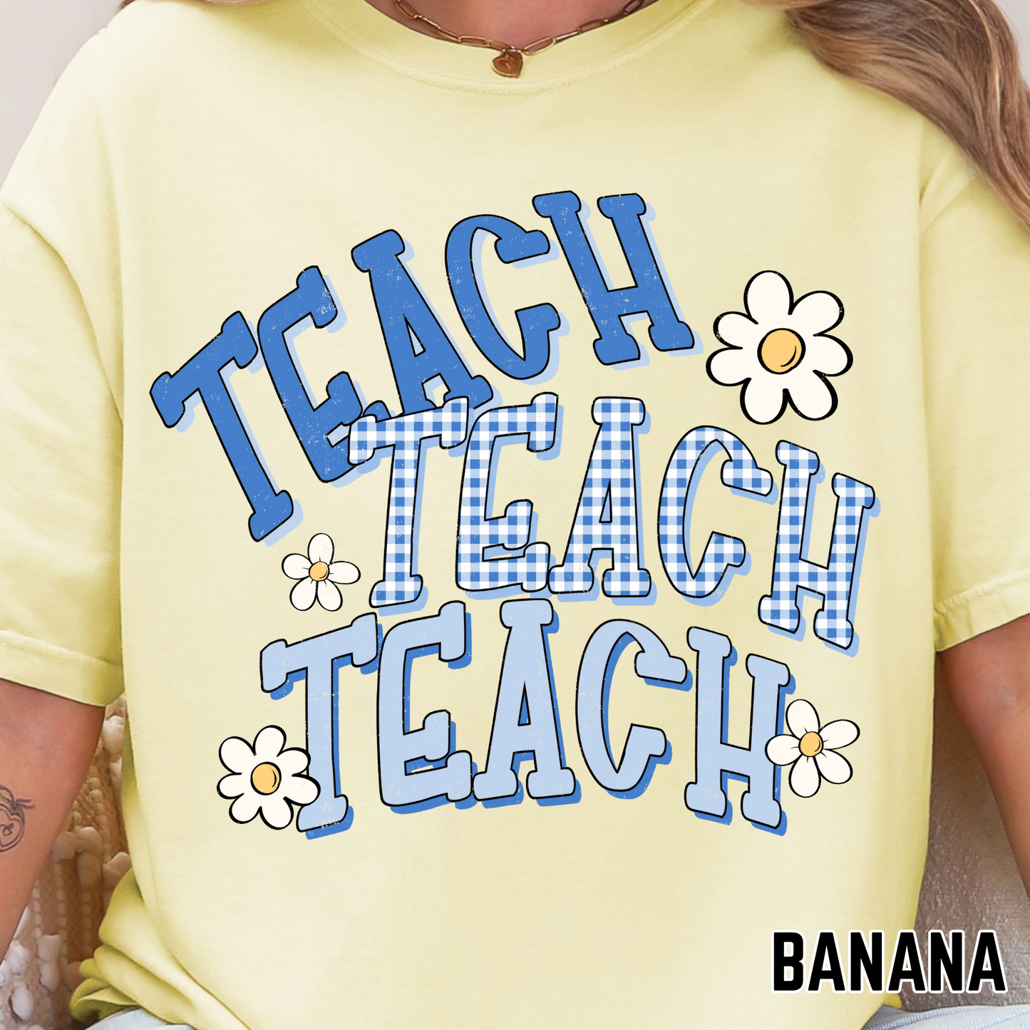 Teach, Teach, Teach - Full Color DTF Transfer - 0692