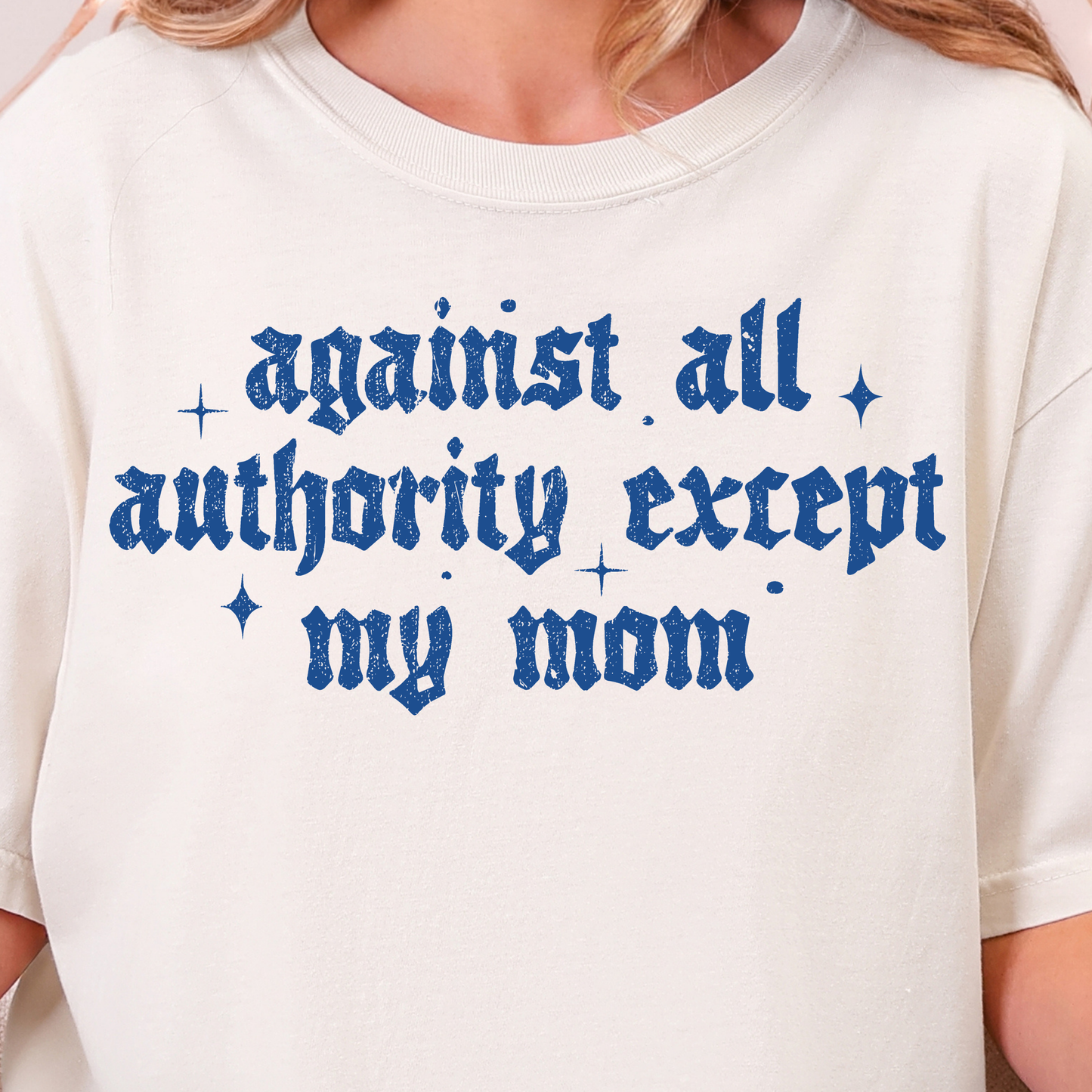 Against All Authority Except My Mom - Single Color DTF Transfer - 0784