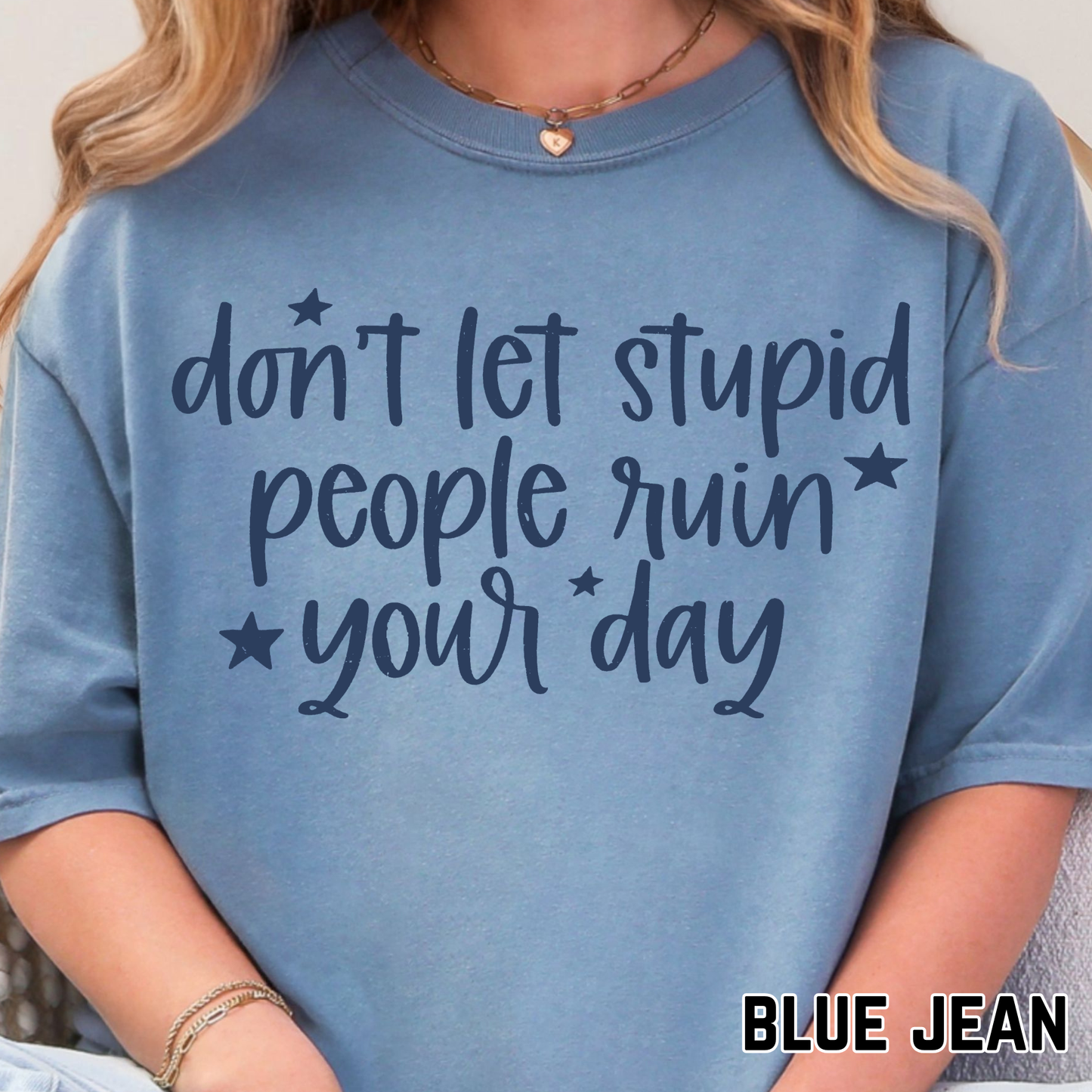 Don't Let Stupid People Ruin Your Day - Single Color DTF Transfer - 0708