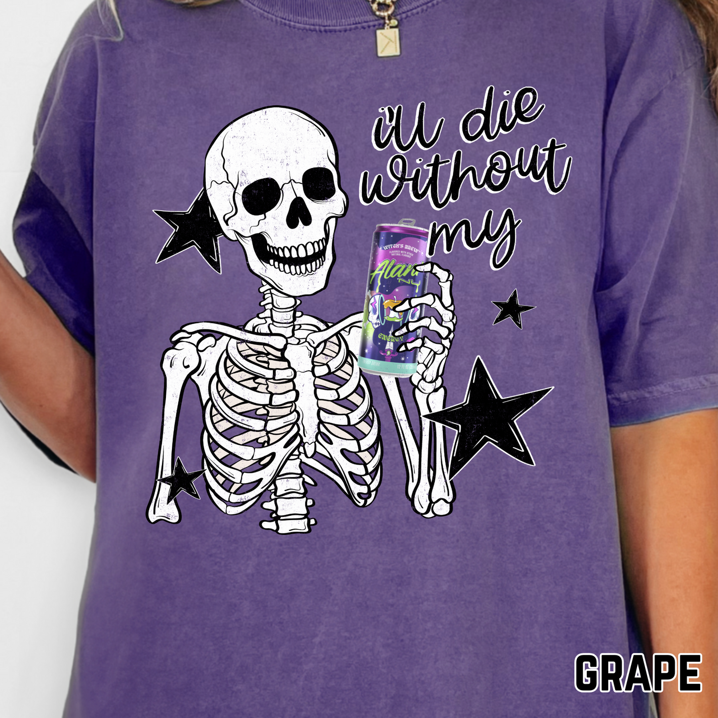 Skeleton, I'll Die Without My Alani - Full Color DTF Transfer - 0740