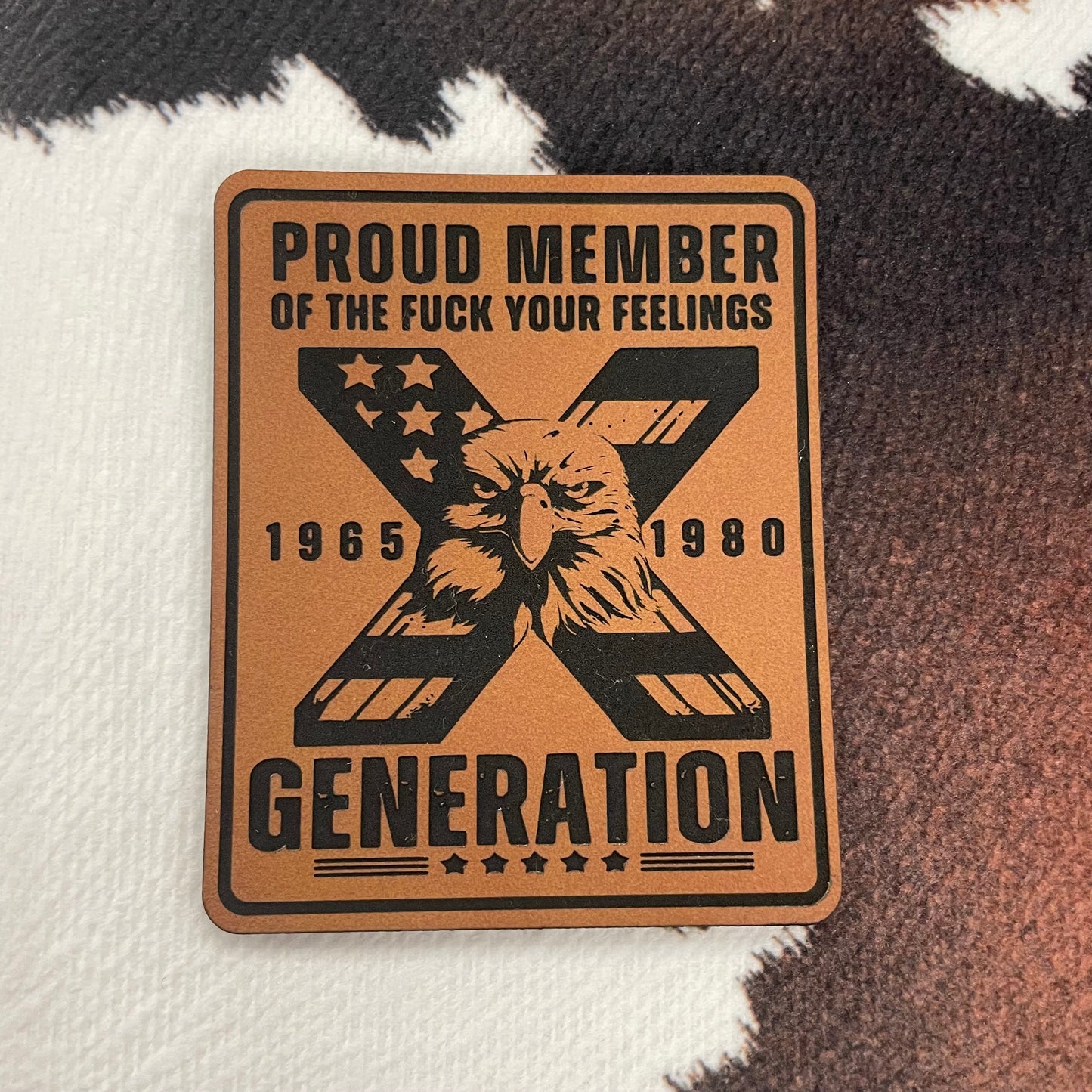 Proud Member of the F*ck Your Feelings Generation- 2" wide x 2.5" tall Leatherette Patch