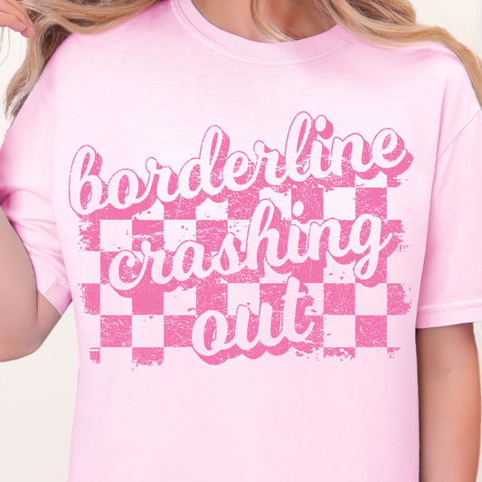 Borderline Crashing Out - Single Color DTF Transfer - 0784