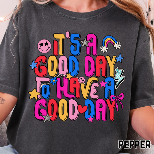 It's A Good Day To Have A Good Day - Full Color DTF Transfer - 0782